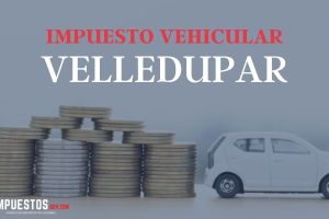 Impuesto Vehicular Valledupar Cesar: Consulta, Liquidación y Pago