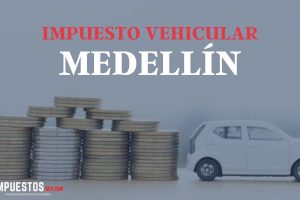 Impuesto Vehicular Medellín Antioquia: Consulta, Liquidación y Pago