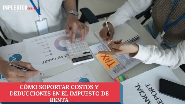 Cómo soportar costos y deducciones en el impuesto de renta - Impuestos ...