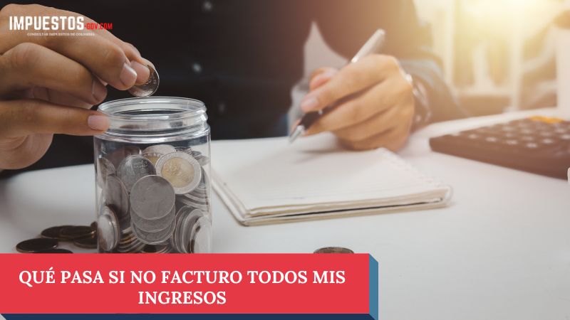 Qué pasa si no facturo todos mis ingresos