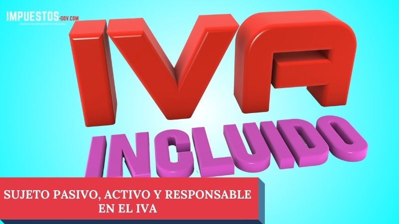 Sujeto pasivo, activo y responsable en el IVA