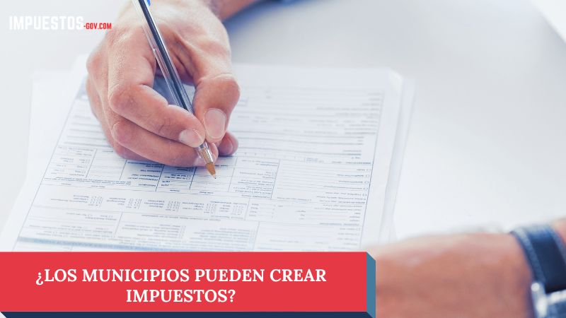 ¿Los municipios pueden crear impuestos?
